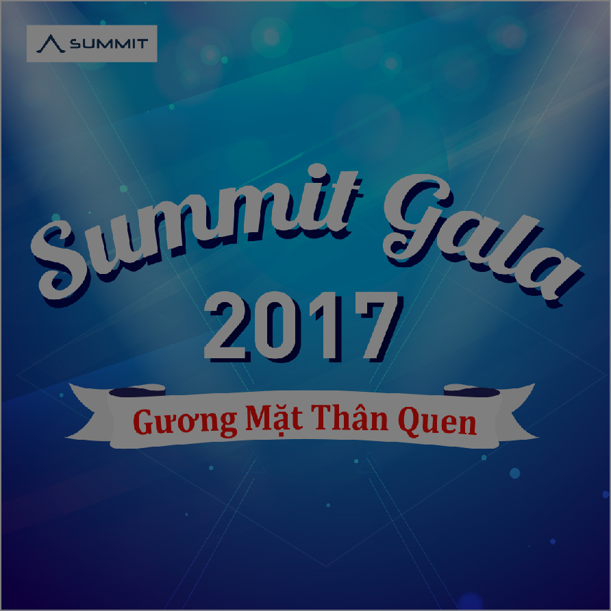 Summit Gala 2017 – Chương trình nghệ thuật thường niên của Summit