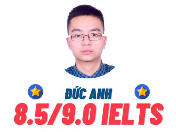 Nguyễn Trần Đức Anh – 8.5 IELTS