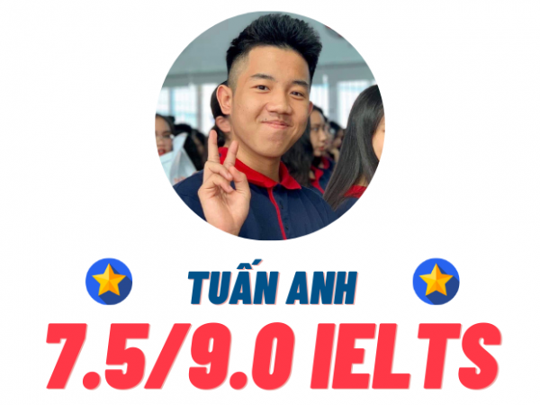 NGUYỄN DUY TUẤN ANH – 7.5 IELTS