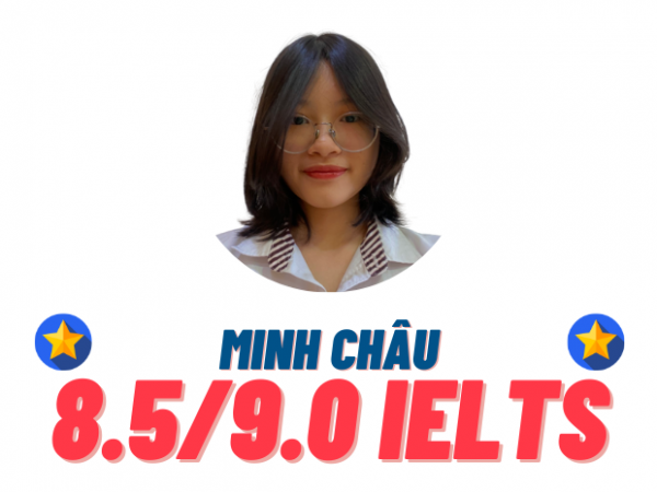 Nguyễn Minh Châu – 8.5 IELTS