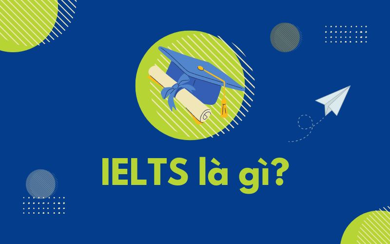 Luyện thi IELTS, IELTS là Hệ thống Kiểm tra Anh ngữ Quốc tế