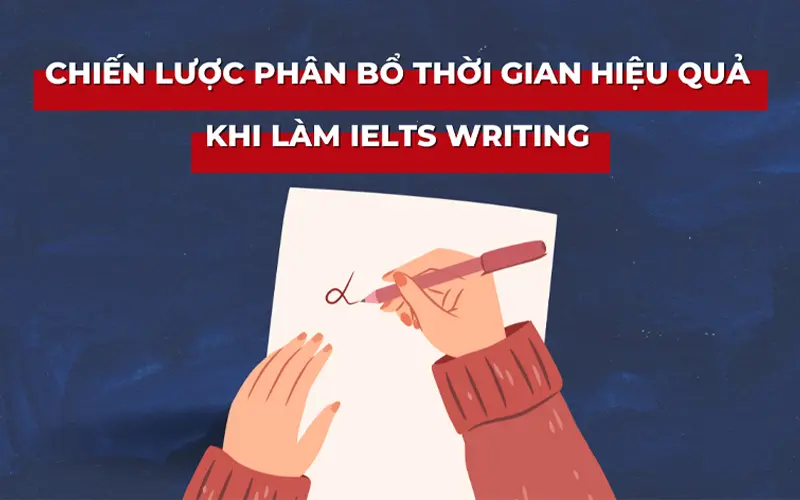 Phân bổ thời gian hiệu quả trong IELTS Writing