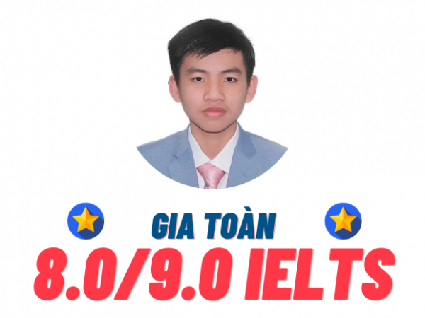 Nguyễn Gia Toàn – 8.0 IELTS