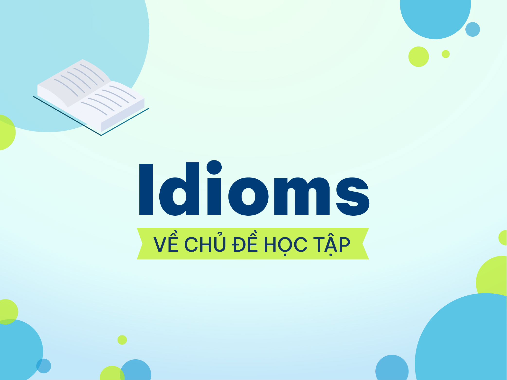 20+ idioms cực hay chủ đề học tập