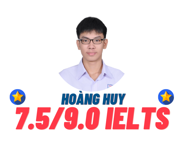 Nguyễn Duy Hoàng Huy – 7.5 IELTS